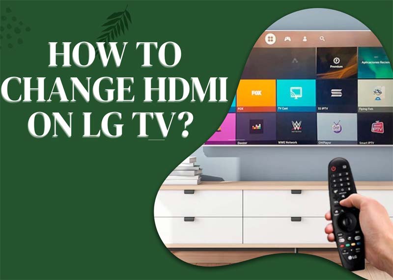 How to Change HDMI on LG TV