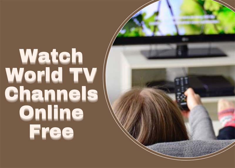 Watch World TV Channels Online Free