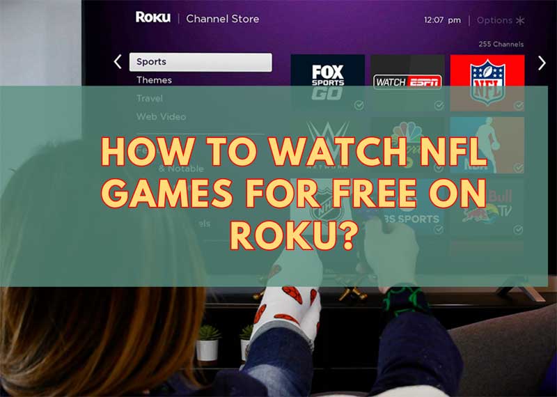 How to Watch NFL Games for Free on Roku? Best Ways