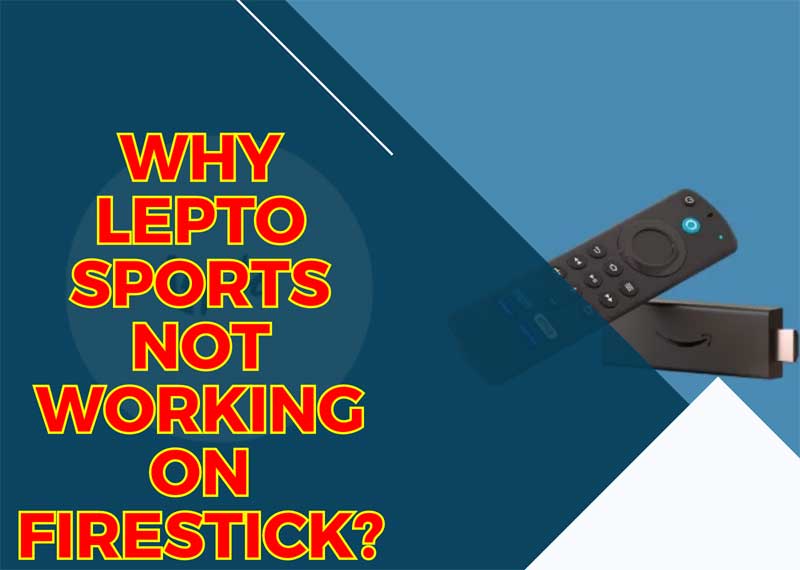 Lepto Sports Not Working on Firestick